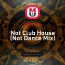 DJ Andjey - Not Club House (Not Dance Mix)