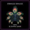 Dj Dima Good - STRANGE DANCES mixed by Dj Dima Good [29.12.21] ()