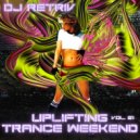 DJ Retriv - Uplifting Trance Weekend vol. 21 ()