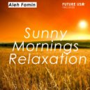 Aleh Famin - Sunny Mornings Relaxation