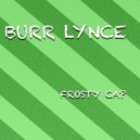 Burr Lynce - Frosty Cap