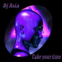 Dj Asia - Take your time (Mix)