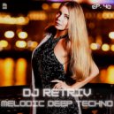 DJ Retriv - Melodic Deep Techno ep. 40 ()