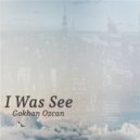 Gokhan Ozcan - I Was See (Original mix)