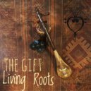 Living Roots - The Gift (Original Mix)