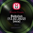 Nikolai Pinaev - Babylon (12.02.2022) (mix)