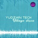 Yudzhin Tech - Village Disco (Original Mix)
