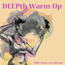 DMC Sergey Freakman - DEEPth Warm-Up ()
