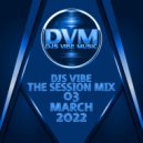 Djs Vibe - The Session Mix 03 (March 2022) ()