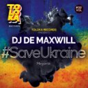 DJ De Maxwill - #SaveUkraine