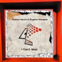 Tommy Heron & Eugene Glasgow - I Can\'t Wait (Original Mix)