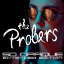 The Probers - So Opaque ()