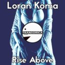 Loran Koma - Rise Above (Original Mix)