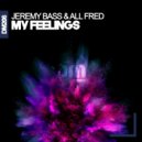 Jeremy Bass & All Fred - My Feelings (Radio Edit)