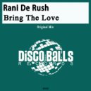 Rani De Rush - Bring The Love (Original Mix)