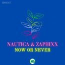 Nautica & Zaphixx - Now or Never (Original Mix)