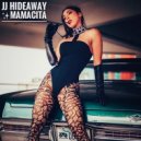 JJ Hideaway - Mamacita (Original Mix)