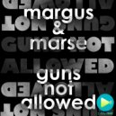 Margus & Marse - Guns Not Allowed (Original Mix)