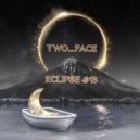 TWO_FACE - ECLIPSE