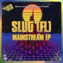 SluG (FL) - TAKE IT ALL THE WAY