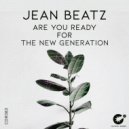 Jean Beatz - Are You Ready For The New Generation (Original Mix)