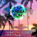 DyaNangaNow - What Can I Say? But Slowly