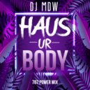 DJ MDW - HAUS ur BODY (Power 787 Mix)