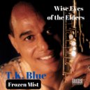 T.K. Blue & Stefon Harris & Joanne Brackeen & Jeff - Frozen Mist (feat. Jeff (from Wise Eyes of the Elders)
