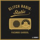 FACUNDO GARDIOL - Glitch Radio: Static (Original Mix)