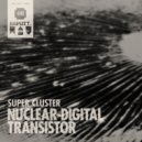 Nuclear Digital Transistor - Super Cluster (Mijo Remix)