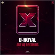 D-Royal - Are We Dreaming