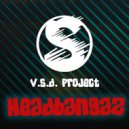 V.S.D. Project - Headbangaz (Original mix)