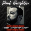 Paul Deighton - I Gotta Have You Everyday (Electro Nights Remix) (Extended Version)