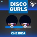 Disco Gurls - Che Idea (Extended Mix)