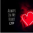 LYP - Always In My Heart (Original Mix)