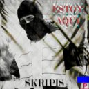 Skripis - Estoy Aqui ()