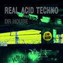 Dr. House - Real Acid Techno