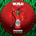 RSquared - Ya Got Sauce