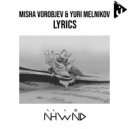 Misha Vorobjev & Yuri Melnikov - Lyrics (Original Mix)