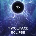TWO_FACE - ECLIPSE
