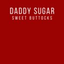 Daddy Sugar - Sweet Buttocks (Original Mix)