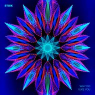 STOIK - Why Do I Like You
