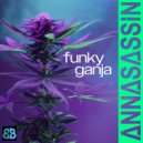 ANNASASSIN - Funky Ganja (Original Mix)