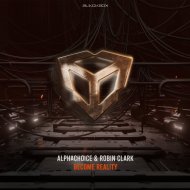 Alphachoice & Robin Clark - Become Reality