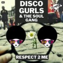 Disco Gurls & The Soul Gang - Respect 2 Me (Extended Mix)