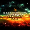 DJ Katastrophe - Unspeakable World (Original Mix)