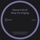 Stewart Birch - Keep On Singing (Original Mix)