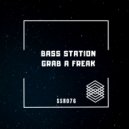 Bass Station - Grab a Freak (Original Mix)