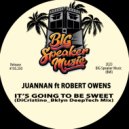 Juannan & Robert Owens & Dicristino - It's Going To Be Sweet (feat. Robert Owens)