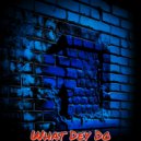C-Steezee & Nauseous & Oj Da Juiceman - What Dey Do (feat. Nauseous & Oj Da Juiceman)